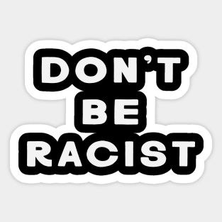 Don't Be Racist Sticker